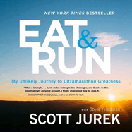 Eat and Run Lib/E: My Unlikely Journey to Ultramarathon Greatness