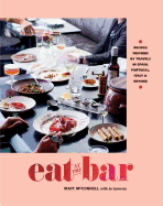 Eat at the Bar: Recipes Inspired by Travels in Spain, Portugal and Beyond
