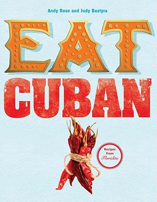 Eat Cuban - Bastyra, Judy, and Rose, Andy, Dr.