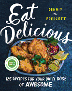 Eat Delicious: 125 Recipes for Your Daily Dose of Awesome