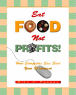 Eat Food Not Profits!: How Computers Can Save Your Restaurant