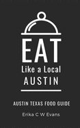 Eat Like a Local- Austin: Austin Texas Food Guide