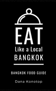 Eat Like a Local- Bangkok: Bangkok Food Guide