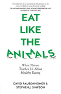 Eat Like the Animals: What Nature Teaches Us About Healthy Eating