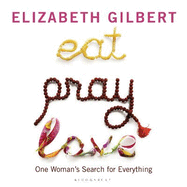 Eat Pray Love: One Woman's Search for Everything