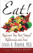 Eat!: Rediscover Your Best Natural Relationship with Food