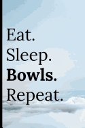 Eat Sleep Bowls Repeat: Notebook 120 Lined Pages Keep Track of Score / Points