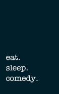 Eat. Sleep. Comedy. - Lined Notebook: Writing Journal