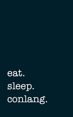 eat. sleep. conlang. - Lined Notebook - Mithmoth