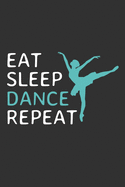 Eat Sleep Dance Repeat: Lined Journal Composition Notebook