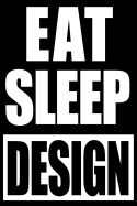 Eat Sleep Design Funny Notebook for Architects, Medium Ruled Blank Journal