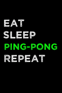 Eat Sleep Ping Pong: Table Tennis Lined Notebook, Diary -120 Pages 6x9" Journal -Ping Pong Writing Note.