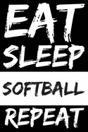 Eat Sleep Softball Repeat: Blank Lined Notebook