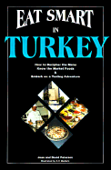 Eat Smart in Turkey: How to Decipher the Menu, Know the Market Foods and Embark on a Tasting Adventure