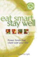 Eat Smart Stay Well: Power Foods That Could Save Your Life
