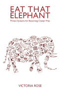 Eat That Elephant: Proven Systems for Becoming Clutter Free