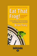 Eat That Frog!: 21 Great Ways to Stop Procrastinating and Get More Done in Less Time (Easyread Large Edition)