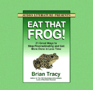 Eat That Frog!: 21 Great Ways to Stop Procrastinating and Get More Done in Less Time - Tracy, Brian