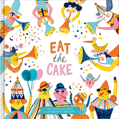 Eat the Cake - Clark, M H