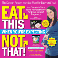 Eat This, Not That! When You're Expecting: The Doctor Recommended Plan for Baby and You