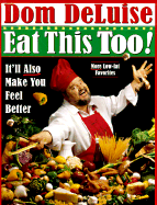 Eat This Too!: It'll Also Make You Feel Better