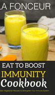 Eat to Boost Immunity Cookbook: Indian Vegetarian Recipes to Strengthen Your Immune System