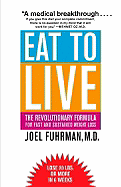 Eat to Live: The Revolutionary Formula for Fast and Sustained Weight Loss - Fuhrman, Joel, Dr., MD, and Oz, Mehmet C, M.D. (Foreword by)