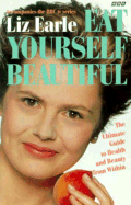 Eat Yourself Beautiful: The Ultimate Guide to Health and Beauty from Within