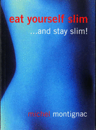 Eat Yourself Slim - Montignac, Michel