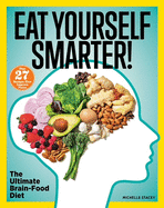 Eat Yourself Smarter!: Nutrition Solutions for Creativity, Memory, Cognition & More