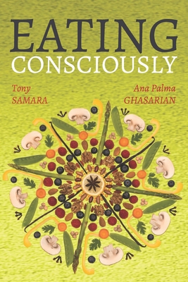 Eating consciously - Ghasarian, Ana Palma, and Tahiti, Api (Editor), and Samara, Tony