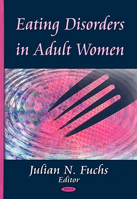 Eating Disorders in Adult Women - Fuchs, Julian N (Editor)