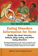 Eating Disorders Information for Teens: Health Tips about Anorexia, Bulimia, Binge Eating, and Other Eating Disorders