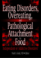 Eating Disorders, Overeating and Pathological Attachment to Food: Independant or Addictive Disorders?