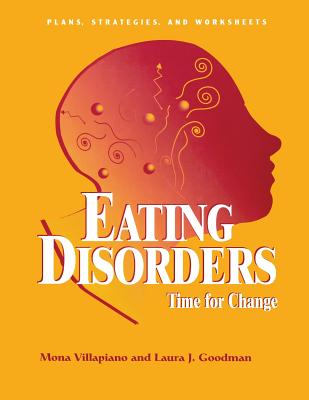 Eating Disorders: Time For Change: Plans, Strategies, and Worksheets - Villapiano, Mona, and Goodman, Laura J