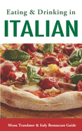 Eating & Drinking in Italian: Menu Translator and Italy Restaurant Guide (Europe Made Easy Travel Guides)
