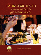 Eating For Health: Your Guide to Vitality & Optimal Health