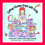 Eating Gluten-Free with Emily: A Story for Children with Celiac Disease