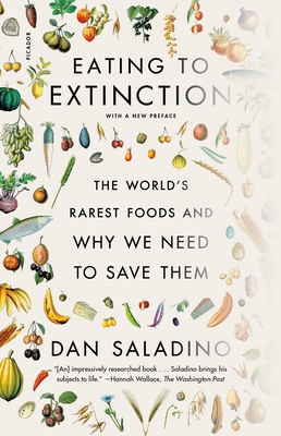 Eating to Extinction: The World's Rarest Foods and Why We Need to Save Them - Saladino, Dan