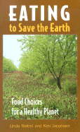 Eating to Save the Earth: Food Choices for a Healthy Planet