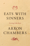 Eats with Sinners: Loving Like Jesus