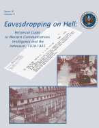 Eavesdropping on Hell: Historical Guide to Western Communications Intelligence and the Holocaust, 1939-1945 - Hanyok, Robert J (Contributions by), and National Security Agency