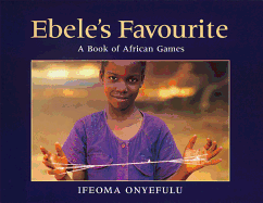 Ebele's Favourite: A Book of African Games