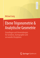 Ebene Trigonometrie & Analytische Geometrie: Grundlagen Und Anwendungen Fr Geodsie, Kartographie Und Verwandte Disziplinen