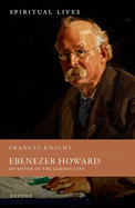 Ebenezer Howard: Inventor of the Garden City