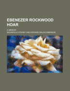 Ebenezer Rockwood Hoar: A Memoir