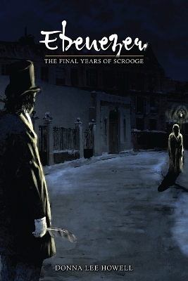 Ebenezer: The Final Years of Scrooge - Howell, Donna