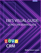 Ebi's Visual Guide: Zoho CRM Admin Guide