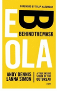 Ebola -- Behind the Mask: A True Inside Story of the Outbreak