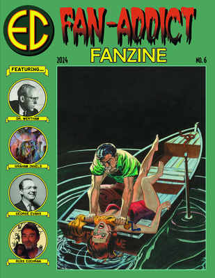 EC Fan-Addict Fanzine No. 6 - Geissman, Grant (Editor), and Hill, Roger (Editor)